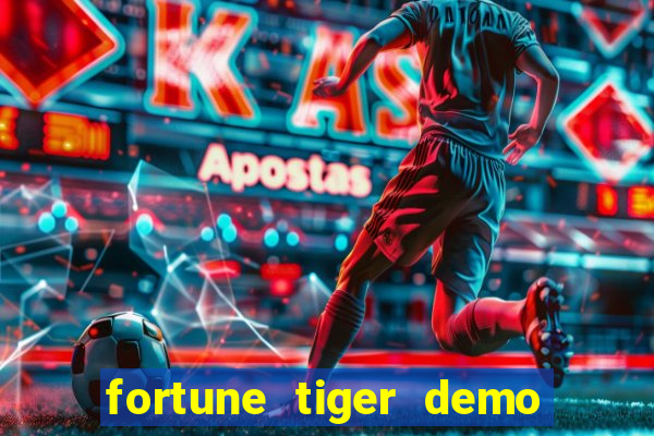 fortune tiger demo aposta de 500